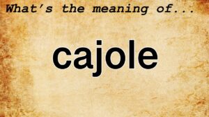 cajole
