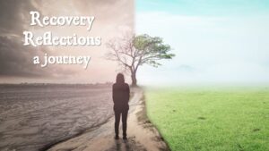 Recovery and Reflection